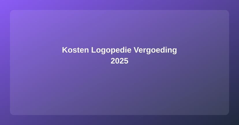 Kosten Logopedie 2025: Vergoedingen en Wat Je Zelf Betaalt