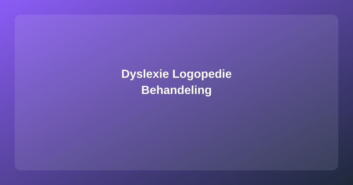 Dyslexie en Logopedie: Effectieve Begeleiding bij Lees- en Spellingproblemen