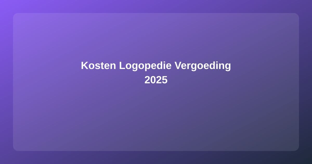 Kosten Logopedie 2025: Vergoedingen en Wat Je Zelf Betaalt